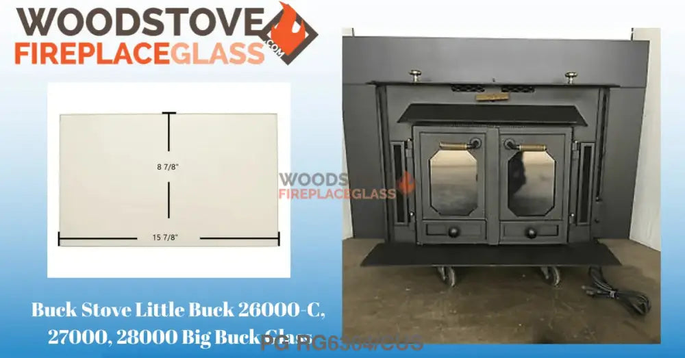 Buck Stove Little Buck 26000-C, 27000, 28000 Big Buck Glass - Woodstove Fireplace Glass