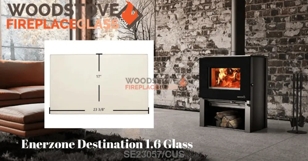 Enerzone Destination 1.6 Glass - Woodstove Fireplace Glass