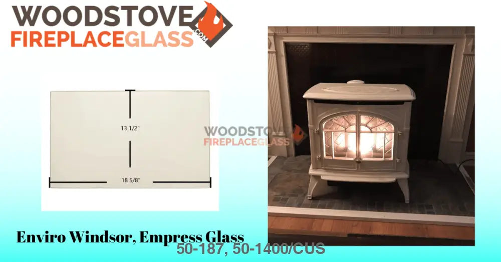 Enviro Windsor, Empress Glass (50-187 / 50-1400) - Woodstove Fireplace Glass