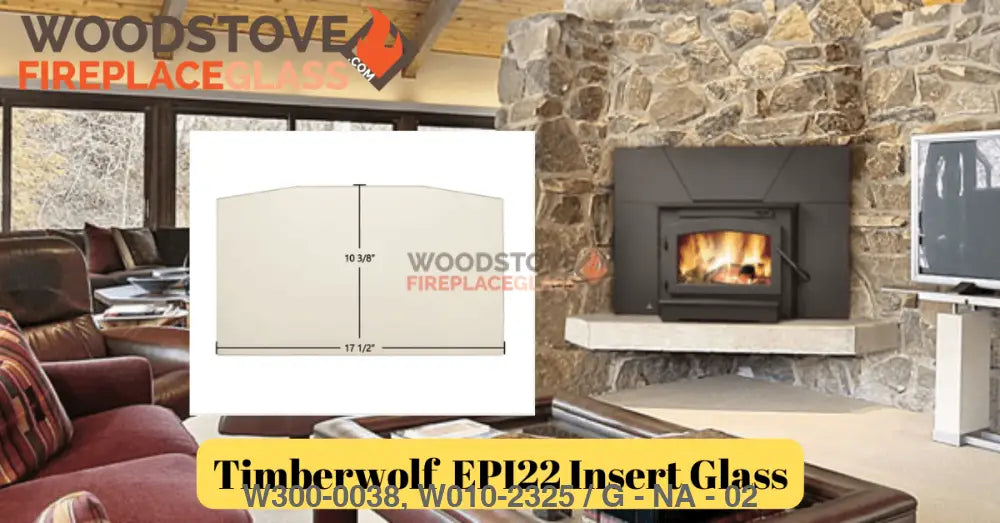 Napoleon Timberwolf, EPA 2201, 2300, EPI22 Insert Glass - Woodstove Fireplace Glass