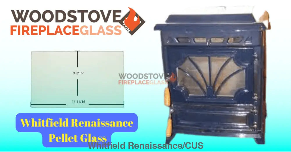 Whitfield Renaissance Pellet Glass - Woodstove Fireplace Glass